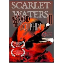 Scarlet Waters II:  Rage of the Rabid Dolphin