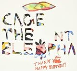 Thank You, Happy Birthday by Cage The Elephant