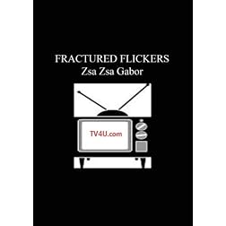 Fractured Flickers - Zsa Zsa Gabor guest