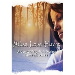 When Love Hurts: Understanding and Healing