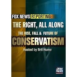 Fox News Reporting: The Right, All Along. The Rise, Fall & Future of Conservatism