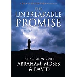 The Unbreakable Promise - God's Covenants with Abraham, Moses, and David
