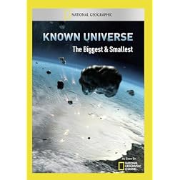 Known Universe: The Biggest & Smallest