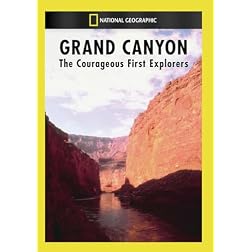 Grand Canyon: The Courageous First Explorers