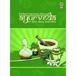 Perfect Harmony Through Ayurveda For Skin, Body And Mind