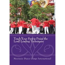 Teach Your Feet to Praise the Lord! Leading Techniques