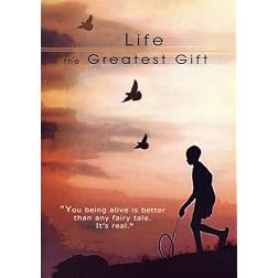 Life the Greatest Gift
