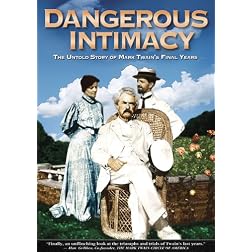 Dangerous Intimacy: The Untold Story of Mark Twain's Final Years