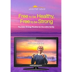 Eden Energy Routine - Free To Be Healthy, Free To Be Strong