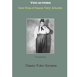The Actors: Rare Films of Roscoe "Fatty" Arbuckle