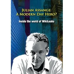 Assange, Julian - A Modern Day Hero? Inside The World Of WikiLeaks