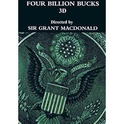 Four Billion Bucks 3D