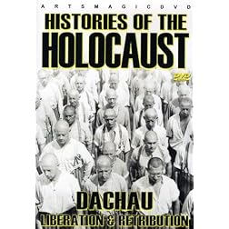 Histories Of The Holocaust: Dachau - Liberation & Retribution