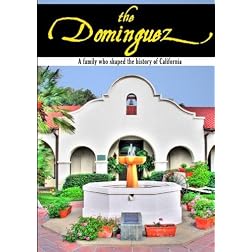 The Dominguez: A Family Who Shaped the History of California