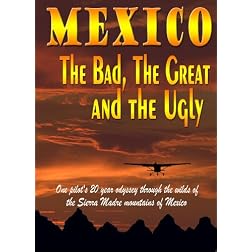 Mexico: The Bad, the Great and the Ugly