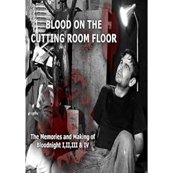 Blood on the Cutting Room Floor - The Memories & Making of Bloodnight I,II,III & IV
