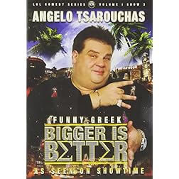 Bigger Is Better Angelo Tsarouchas