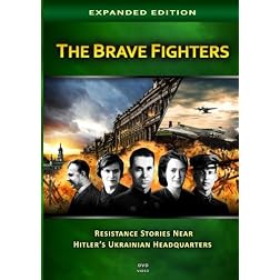 The Brave Fighters: Resistance Stories Near Hitler's Ukrainian Headquarters
