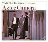Walk Out to Winter: The Best of Aztec Camera (disc 2) by Aztec Camera