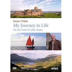 My Journey to Life: On the Trail of Celtic Saints