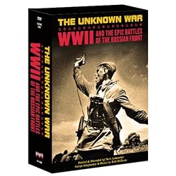 The Unknown War: WWII And The Epic Battles Of The Russian Front
