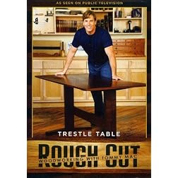 Rough Cut - Woodworking Tommy Mac: Trestle Table
