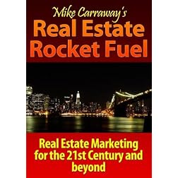 Real Estate Rocket Fuel - Part 1 - Real Estate Marketing for the 21st Century...and Beyond