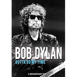 Bob Dylan: Gotta Do My Time
