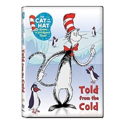 The Cat in the Hat Knows a Lot About That! Told From the Cold