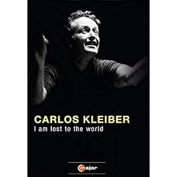Carlos Kleiber: I Am Lost to the World