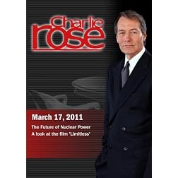 Charlie Rose - The Future of Nuclear Power / A look at the film 'Limitless'  (March 17, 2011)