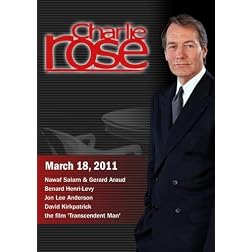 Charlie Rose - Nawaf Salam & Gerard Araud / Benard Henri-Levy / Jon Lee Anderson / the film 'Transcendent Man' (March 18, 2011)