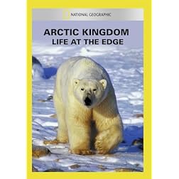 Arctic Kingdom: Life at the Edge