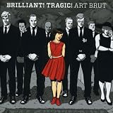Brilliant! Tragic! by Art Brut