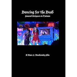 Dancing for the Dead: Funeral Strippers in Taiwan.