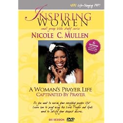 Nicole C. Mullen: A Woman's Prayer Life: Captivated By Prayer