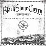 Black Stone Cherry &ndash; Between the Devil & the Deep Blue Sea