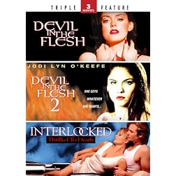 Devil in the Flesh / Devil in the Flesh 2 / Interlocked - Triple Feature