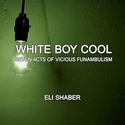White Boy Cool: Seven Acts of Vicious Funambulism