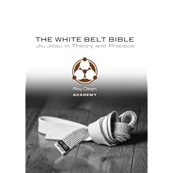 The White Belt Bible: Jiu Jitsu in Theory and Practice