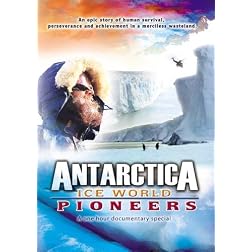 Antarctica: Ice World Pioneers