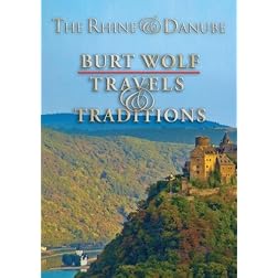 Burt Wolf: The Rhine & the Danube