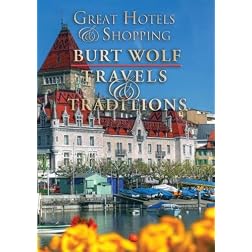 Burt Wolf: Great Hotels & Shopping