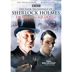 Dark Beginnings of Sherlock Holmes - Dr. Bell & Mr. Doyle