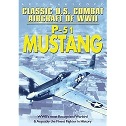 The Classic U.S. Combat Aircraft of WWII: P-51 Mustang