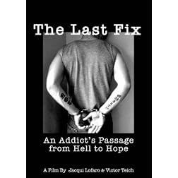 The Last Fix: an Addict's Passage from Hell to Hope