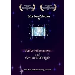 Lake Ivan Collection 3: "Radiant Emanators" and "Born in Mid-flight"