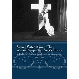 Saving Sister Aimee: The Aimee Semple McPherson Story