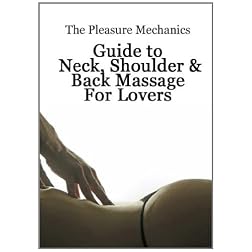 Pleasure Mechanics Guide to Neck, Shoulder and Back Massage