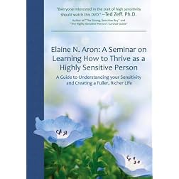 Elaine Aron: A Seminar on Learning How to Thrive as a Highly Sensitive Person.